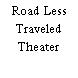 Road Less Traveled Theater