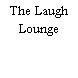 The Laugh Lounge