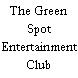 The Green Spot Entertainment Club