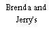 Brenda and Jerry's