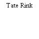 Tate Rink