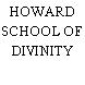 HOWARD SCHOOL OF DIVINITY