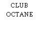 CLUB OCTANE