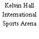 Kelvin Hall International Sports Arena