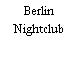 Berlin Nightclub