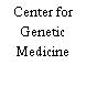 Center for Genetic Medicine