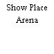 Show Place Arena