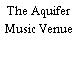The Aquifer Music Venue