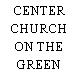 CENTER CHURCH ON THE GREEN