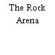 The Rock Arena