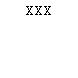 XXX