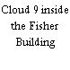 Cloud 9 inside the Fisher Building
