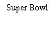 Super Bowl