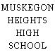 MUSKEGON HEIGHTS HIGH SCHOOL
