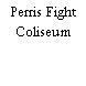 Perris Fight Coliseum