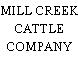 MILL CREEK CATTLE COMPANY