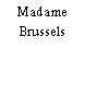Madame Brussels