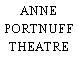 ANNE PORTNUFF THEATRE