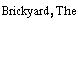 Brickyard, The