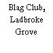 Blag Club, Ladbroke Grove