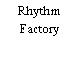 Rhythm Factory