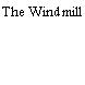 The Windmill