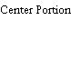 Center Portion