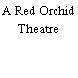 A Red Orchid Theatre