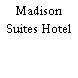 Madison Suites Hotel