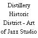 Distillery Historic District - Art of Jazz Studio