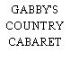 GABBY'S COUNTRY CABARET