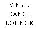 VINYL DANCE LOUNGE