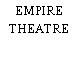 EMPIRE THEATRE