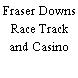 Fraser Downs Race Track and Casino