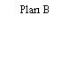Plan B