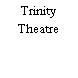 Trinity Theatre