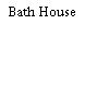 Bath House