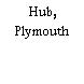 Hub, Plymouth