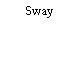 Sway