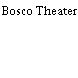 Bosco Theater