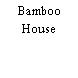 Bamboo House