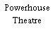 Powerhouse Theatre