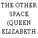 THE OTHER SPACE (QUEEN ELIZABETH THEATRE PLAZA)