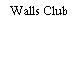 Walls Club