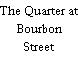 The Quarter at Bourbon Street