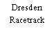 Dresden Racetrack