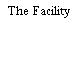 The Facility