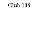 Club 108