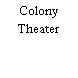 Colony Theater