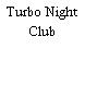 Turbo Night Club